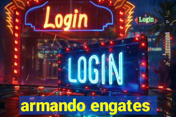 armando engates